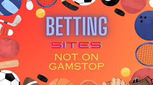 Exploring Non Gamstop Betting Sites Your Gateway to Unrestricted Wagering Exploring Non Gamstop Betting Sites Your Gateway to Unrestricted Wagering